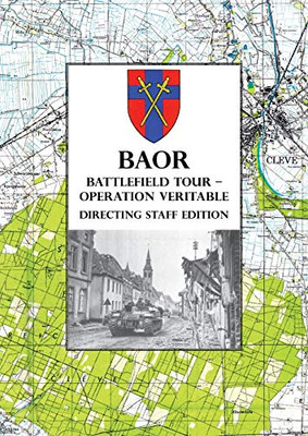 BAOR BATTLEFIELD TOUR - OPERATION VERITABLE - Directing Staff Edition