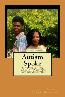 Autism Spoke: A Mother & Son's Focus on Abilities not Disabilities