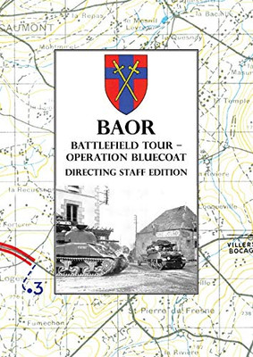 BAOR BATTLEFIELD TOUR - OPERATION BLUECOAT - Directing Staff Edition