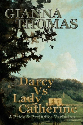 Darcy Vs Lady Catherine: A Pride and Prejudice Variation (American Edition)