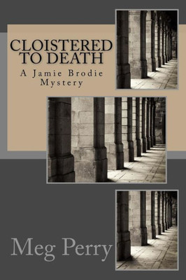 Cloistered to Death: A Jamie Brodie Mystery (Jamie Brodie Mysteries)