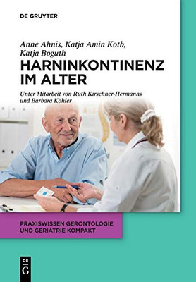 Harninkontinenz Im Alter: Ein Interdisziplinarer Ansatz (Praxiswissen Gerontologie und Geriatrie kompakt) (German Edition)