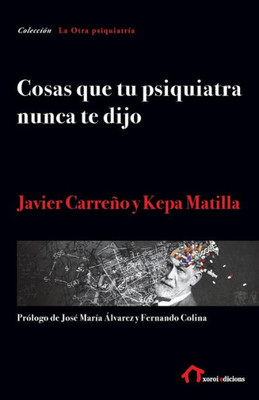 Cosas que tu psiquiatra nunca te dijo: Otra mirada sobre las verdades de las psiquiatrías y las psicologías (Spanish Edition)