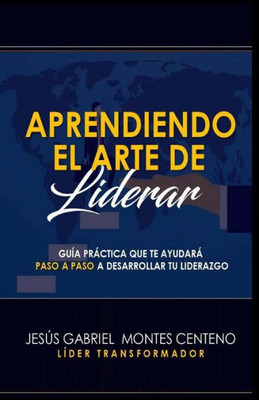 Aprendiendo el Arte de Liderar (Spanish Edition)