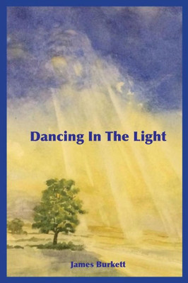 Dancing in the Light: A Collection of Poems