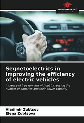 Segnetoelectrics in improving the efficiency of electric vehicles: Increase of free running without increasing the number of batteries and their power capacity