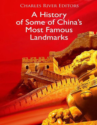 A History of Some of Chinas Most Famous Landmarks