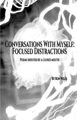 Conversations With Myself: Focused Distractions