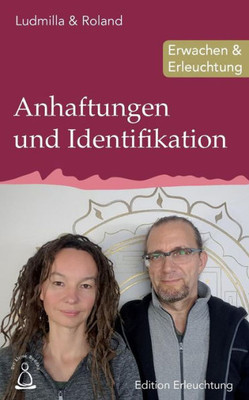 Anhaftungen und Identifikation: Erwachen & Erleuchtung (Edition Erleuchtung) (German Edition)