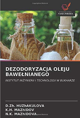 DEZODORYZACJA OLEJU BAWEŁNIANEGO: INSTYTUT INŻYNIERII I TECHNOLOGII W BUKHARZE (Polish Edition)
