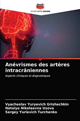 Anévrismes des artères intracrâniennes: Aspects cliniques et diagnostiques (French Edition)