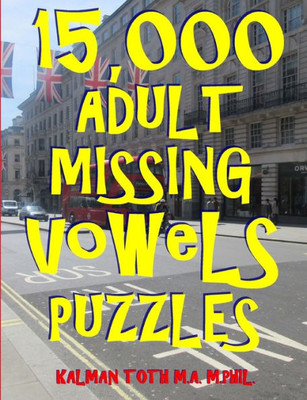 15,000 Adult Missing Vowels Puzzles: Improve Your Vocabulary While Having Fun