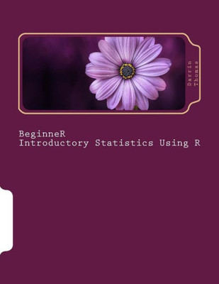 BeginneR Introductory Statistics Using R