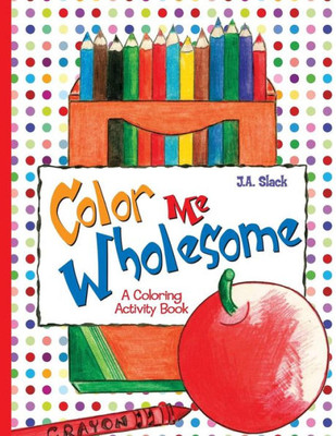Color Me Wholesome: A Coloring Activity Book