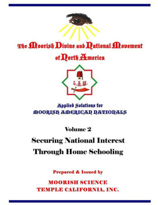 Applied Solutions for Moorish Nationals: Securing National Interests Through Home Schooling (Applied Solutions for Moorish American Nationals)
