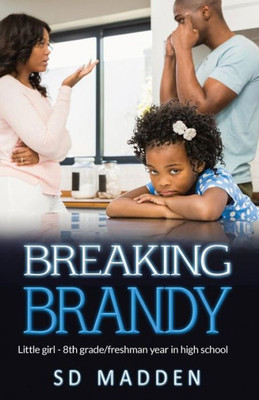 Breaking Brandy: Little Girl  8th Grade/Freshman Year in High School