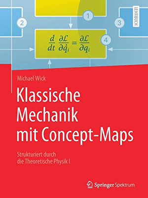 Klassische Mechanik mit Concept-Maps: Strukturiert durch die Theoretische Physik I (German Edition)