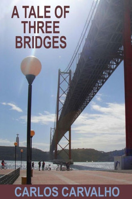 A Tale of Three Bridges: Lisbon, Rome, Istanbul