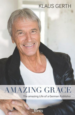 Amazing Grace: The Amazing Life of a German Publisher