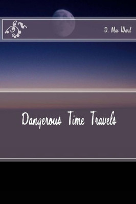 Dangerous Time Travels