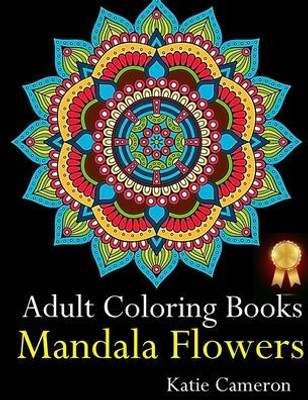 Adult Coloring Books Mandala Flowers: The Perfect Stress Antidote: Anti-Stress Mandala Floral Patterns, Mandala Flowers Intricate Designs, Paisley and ... Optimum Relaxation (Use with colored pencils)
