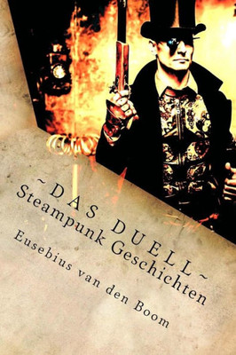 Das Duell: Steampunk Geschichten (German Edition)