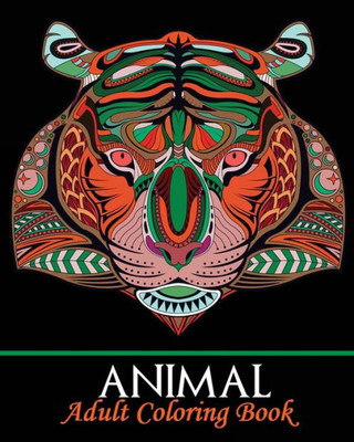 Animal Adult Coloring Book: Stress Relief Coloring Book, Adorable Animal Drawings (Perfect for Beginners and Animal Lovers)