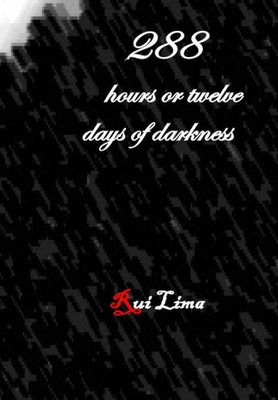 288 hours or twelve days of darkness