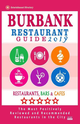 Burbank Restaurant Guide 2019: Best Rated Restaurants in Burbank, California - 500 Restaurants, Bars and Cafés recommended for Visitors, 2019