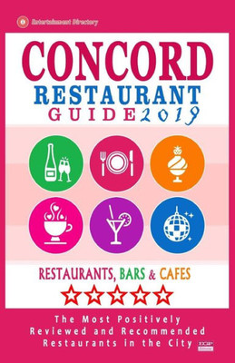 Concord Restaurant Guide 2019: Best Rated Restaurants in Concord, California - 500 Restaurants, Bars and Cafés recommended for Visitors, 2019