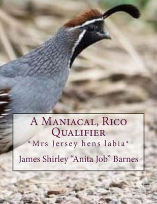 A Maniacal, Rico Qualifier: *Mrs Jersey hens labia*