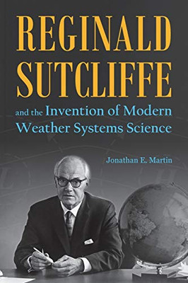 Reginald Sutcliffe and the Invention of Modern Weather Systems Science - Paperback