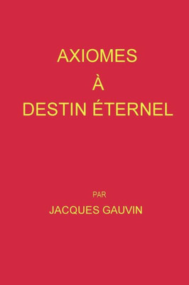 Axiomes A Destin Eternel (French Edition)