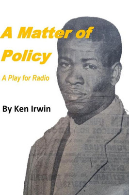 A Matter of Policy: A Play for Radio