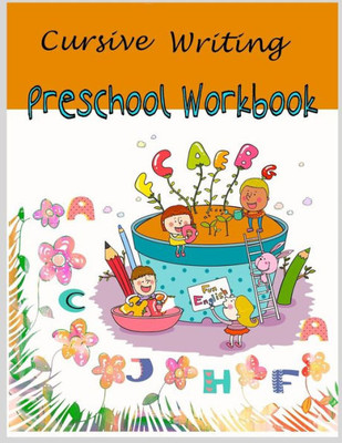 Cursive Writing Preschool Workbook: Cursive Handwriting for Kids /Preschool workbook / Practice Tracing / Letters Tracing/ Fun Learning/ Alphabet learning (Cursive Writing Practice for Preschool kids)