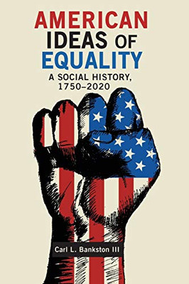 American Ideas of Equality: A Social History, 1750-2020 - Paperback