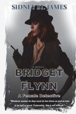 BRIDGET FLYNN - A Female Detective: The Case of the Knights of the Silver Circle (Bridget Flynn Detective Series)