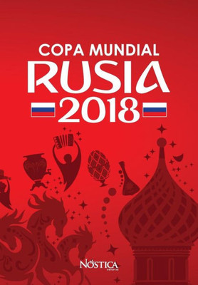 Copa Mundial Rusia 2018: Selecciones, sedes, estadios, datos curiosos y fixture (Spanish Edition)