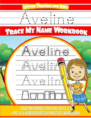 Aveline Letter Tracing for Kids Trace my Name Workbook: Tracing Books for Kids ages 3 - 5 Pre-K & Kindergarten Practice Workbook
