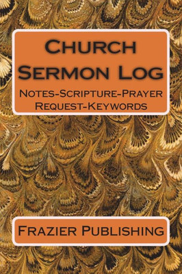 Church Sermon Log: Notes-Scripture-Prayer Request-Keywords
