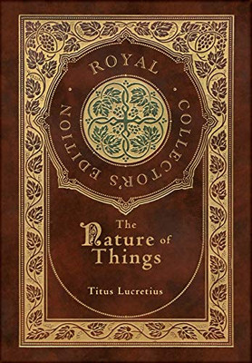 The Nature of Things (Royal Collector's Edition) (Case Laminate Hardcover with Jacket)