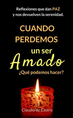 Cuando Perdemos un ser Amado: Reflexiones que te dan PAZ (Libros de AutoAyuda) (Spanish Edition)