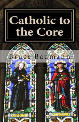 Catholic to the Core: Spiritual Fitness To Transform Your Life