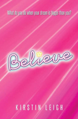 Believe: What do you do when a dream is bigger than you? (Kristi Kate)