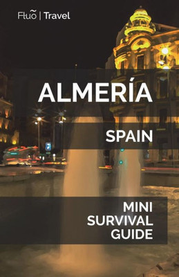 Almería Mini Survival Guide