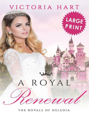 A Royal Renewal ***Large Print Edition***: The Royals of Heledia