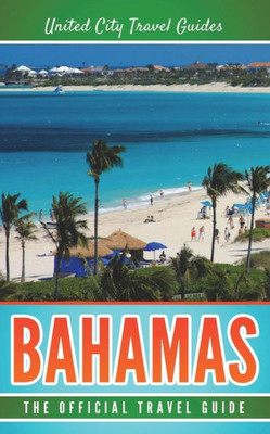 Bahamas: The Official Travel Guide