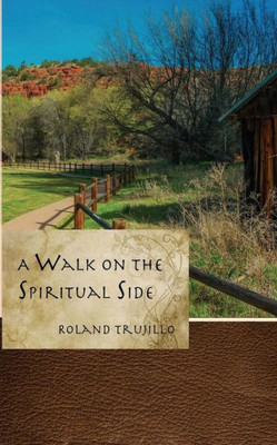 A Walk on the Spiritual Side: Finding Purpose and Joy in Life