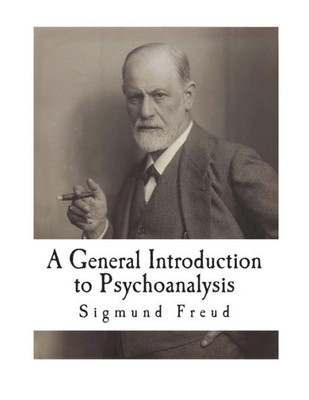A General Introduction to Psychoanalysis: 28 Lectures (Classic Sigmund Freud)