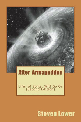 After Armageddon:: Life, of Sorts, Will Go On - Second Edition